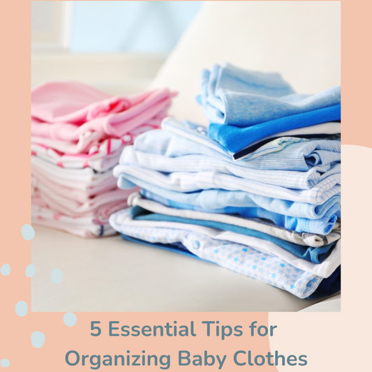 5 Essential Tips for Organizing Baby Clothes